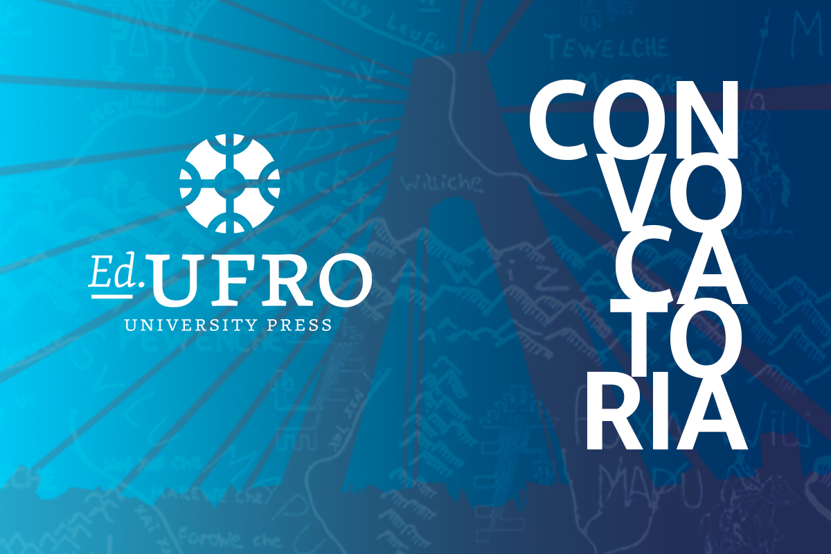Ediciones UFRO – University Press abre convocatoria para volumen sobre conflictividad en La Araucanía