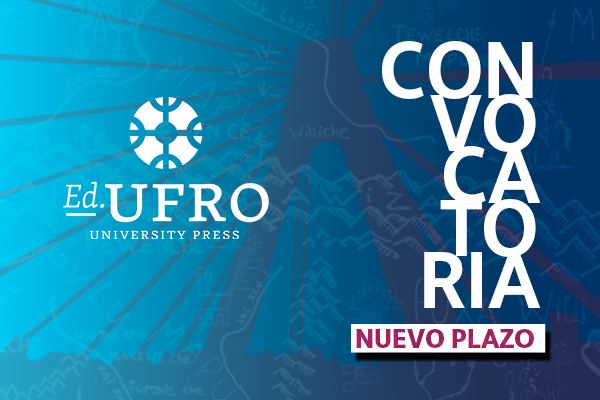 Ediciones UFRO – University Press extiende plazo de convocatoria para integrar volumen especial sobre conflictividad en La Araucanía